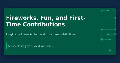 Fireworks, Fun, and First-Time Contributions featured image