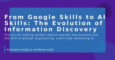 From Google Skills to AI Skills: The Evolution of Information Discovery featured image