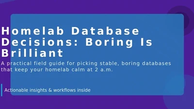 Homelab Database Decisions: Boring Is Brilliant featured image
