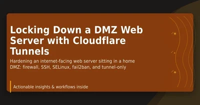 Locking Down a DMZ Web Server with Cloudflare Tunnels featured image