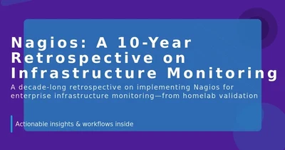 Nagios: A 10-Year Retrospective on Infrastructure Monitoring featured image