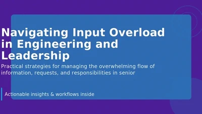 Navigating Input Overload in Engineering and Leadership featured image