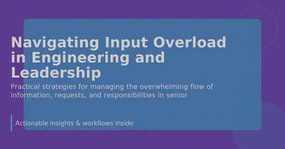 Navigating Input Overload in Engineering and Leadership featured image