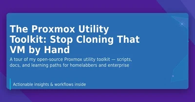 The Proxmox Utility Toolkit: Stop Cloning That VM by Hand featured image
