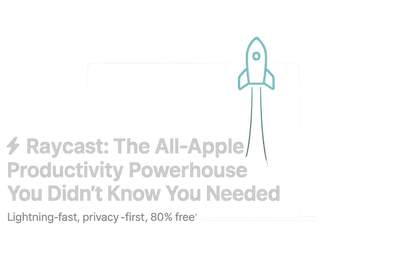 ⚡ Raycast: The All-Apple Productivity Powerhouse You Didn't Know You Needed featured image