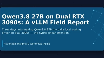 Qwen3.8 27B on Dual RTX 3090s: A vLLM Field Report featured image