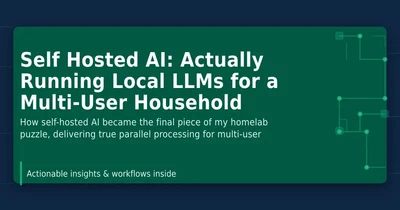 Self Hosted AI: Actually Running Local LLMs for a Multi-User Household featured image